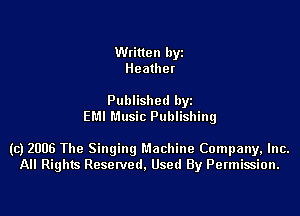 Written byz
liealhet

Published by
EMI Music Publishing

(c) 2006 The Singing Machine Company, Inc.
All Rights Resetved. Used By Permission.