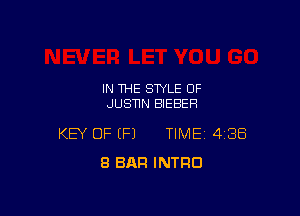 IN THE STYLE OF
JUSNN BIEBEH

KEY OF (P) TIME 488
8 BAR INTRO