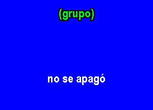 no se apagb
