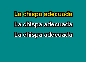 La chispa adecuada

La chispa adecuada

La chispa adecuada