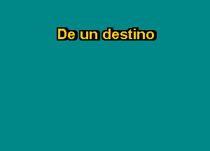 De un destino