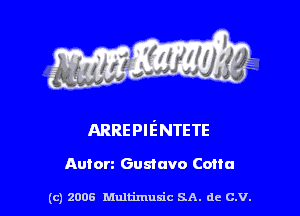 ARREPIE'NTETE

Anton Gustavo Conn

(c) zoos Multimusic SA. de c.v.