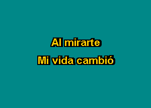 Al mirarte

Mi Vida cambic')