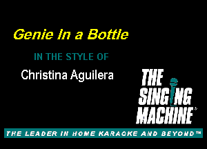 Genie In a Bottie

IN THE STYLE 0F
Christina Aguilera THE A

31mins
mam

Z!