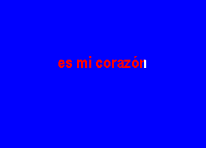 1
es mi corazc'm