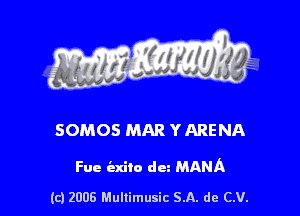 s ' I .

SOMOS MAR YARENA

Fue iaxito dm MAMA

(c) 2006 Mullimusic SA. de CV.