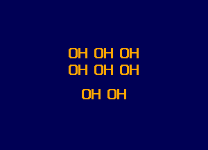 OH OH OH
OH OH OH

OH OH