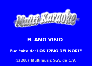 EL A610 V'IEJO

Fue axiio dcz LOS TREJO DEL NORTE

(c1200? Mullimusic SA. de CV.