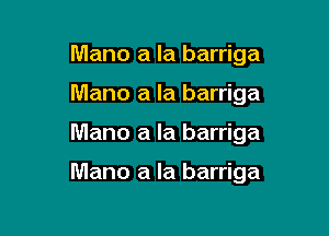 Mano a la barriga
Mano a la barriga

Mano a la barriga

Mano a la barriga