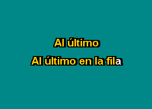 Al ultimo

Al Ultimo en la flla