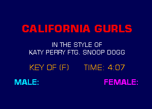 IN THE STYLE 0F
KATY PERRY FTC SNOOP 0088

KEY OF (F1 TIME 4107
MALEI