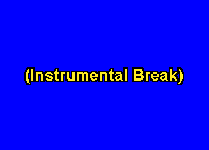 (Instrumental Break)