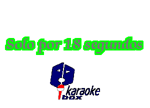 Sofo por 18 segumfos

L35

karaoke

'bax