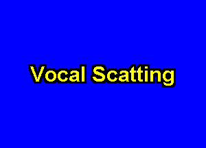 Vocal Scatting
