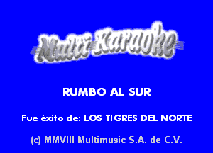 RUMBO AL SUR

Fue izxito dcz LOS TIGRES DEL NORTE

(c) MMVIII Multimusic SA. de (LU.