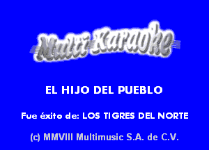 EL HIJO DEL PUEBLO

Fue izxito dcz LOS TIGRES DEL NORTE

(c) MMVIII Multimusic SA. de (LU.