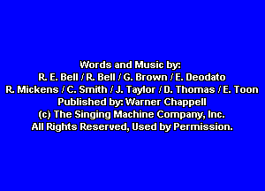 Words and Music by
R. E. Bell IR. Bell IG. Brown IE. Deodato
R. Mickens IC. Smith IJ. Taylor ID. Thomas IE. Toon
Published by Warner Chappell
(c) The Singing Machine Company, Inc.
All Rights Reserved, Used by Permission.