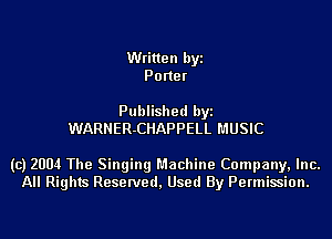 Written byi
PoHer

Published byi
WARNER-CHAPPELL MUSIC

(c) 2004 The Singing Machine Company, Inc.
All Rights Reserved, Used By Permission.