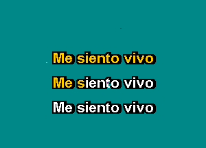 . Me siento vivo

Me siento vivo

Me siento vivo