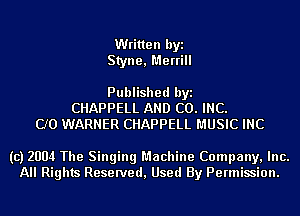 Written byi
Styne, Merrill

Published byi
CHAPPELL AND CO. INC.
CJO WARNER CHAPPELL MUSIC INC

(c) 2004 The Singing Machine Company, Inc.
All Rights Reserved, Used By Permission.