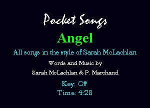 Doom 50W

Angel

A11 501135 in the style of Sarah McLachlan
Words and Music by
Sarah h'IcLachlsn 3c P. h'hnohsnd
KEYS 04?
Time 428