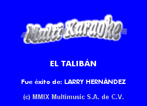 EL TALIBAN

Fue exno dm LARRY HERNIINDEZ

(c) MMIX Mnltimusic SA. de C.V.