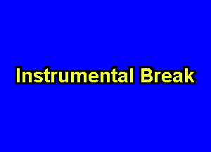 Instrumental Break