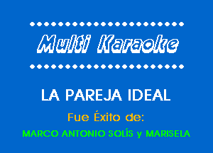 Mwlw Manama

LA PAREJA IDEAL

Fue Exito dei
MARCO ANTONIO sous y MARISELA