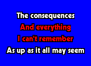 The consequences

As up as it all may seem