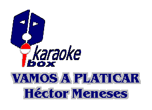 fkaraoke

Vbox

VAMOS A PLATICAR
H(zctor Meneses