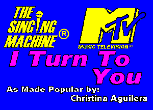 As Made Popular by
Christina Aguilera