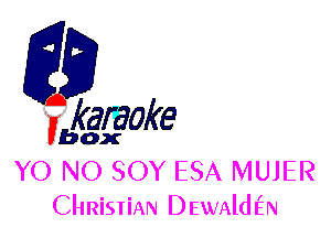 fkaraoke

Vbox

YO NO SOY ESA MUJER
ChRiSIiAN DEWAldEN