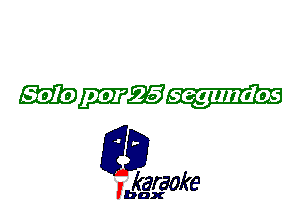 W25

L35

karaoke

'bax