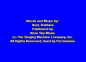 Words and Music by
Hunt. Robbins
Published by

con Sky Music
(c) Ihe Singing Machine Company, Inc.
All Rights Reserved. Used by Permission.
