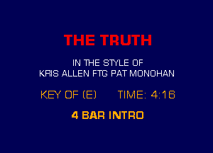 IN THE STYLE OF
KHIS ALLEN FTG PAT MUNUHAN

KEY OF (E) TIME 4'18
4 BAR INTRO