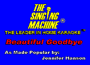 1111r n
5113611116

11166111116

THE LEADER IN HOME KARAOKE H

As Made Popular by
Jennifer Hanson