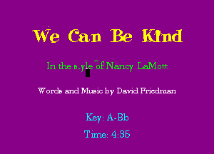 We Can Be Kind

In the a.yle-of Nancy LaMon

Words and Music by Davao! Fnodman

Keyz A-Bb

Tune 435 l