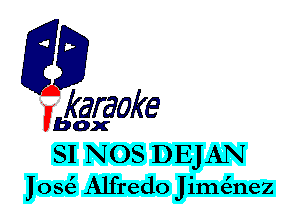 fkaraoke

Vbox

SI NOS DEJAN

blow Alfredo Jilne'tnez