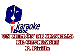 fkaraoke

Vbox

MIIILLCbN Em MANIE'RAS
m OLVIIDAR'IIE
m m