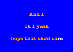 Anal

0111 yeah

hope that she'd care