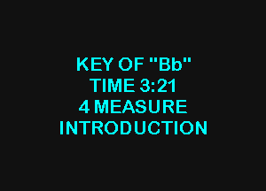 KEY OF Bb
TIME 1321

4MEASURE
INTRODUCTION