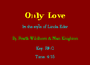 01 11y Love
In the stile of Linda Eder

B) Frar-Lk Wildhom 8 Nan Knighton

ICBYI 1715-0
Timei 41'15