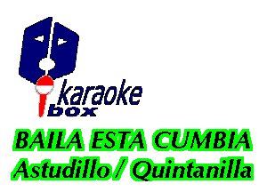 fkaraoke

Vbox

BAILA ESTA CUMBIA
Astudillo Quintanilla