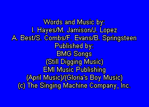 Words and Music byz
l. HayesiM Jamisoan. Lopez
A. 89518. CombsIF EvansIB. Springsteen
Published byi

BMG Songs
(Still Digging Music)
EMI Musuc Publishing
(April Musnc)l(Glona's Boy Music)
(c) The Singing Machine Company, Inc.