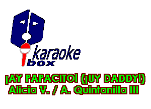 fkaraoke

Vbox

W GUY
HWDJA. Quintanilla IIIJ