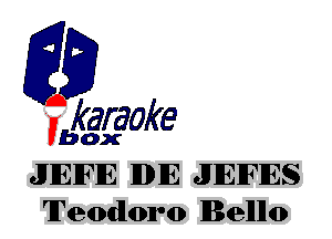 fkaraoke

Vbox

JIIEIFIE IIDIE JHEIFIES
Teodoro lBellllo