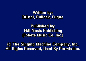 Written byi
Bristol, Bullock, Fuqua

Published byi
EMI Music Publishing
(Jobete Music Co. Inc.)

(c) The Singing Machine Company, Inc.
All Rights Reserved, Used By Permission.