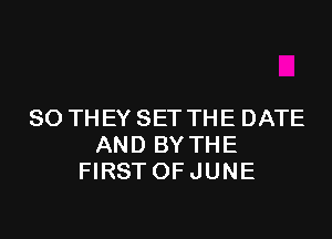 SOTHEYSETTHEDATE

ANDBYTHE
HRSTOFJUNE