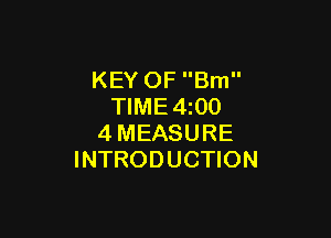 KEY OF Brn
TIME4z00

4MEASURE
INTRODUCTION
