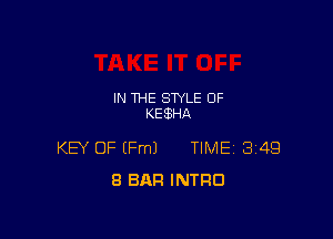 IN THE STYLE OF
KE HA

KEY OF (Fm) TIME 3149
8 BAR INTRO
